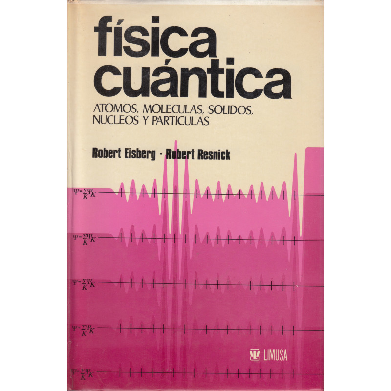 FÍSICA CUÁNTICA Atomos, Moleculas, Solidos, Nucleos y Partículas