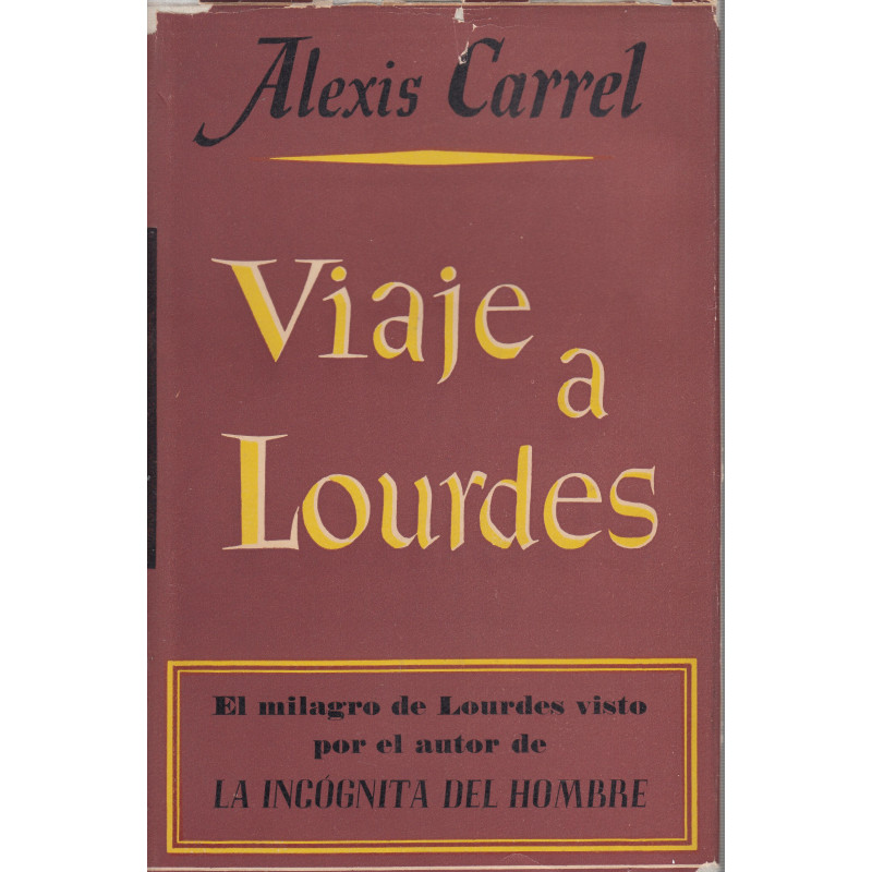 VIAJE A LOURDES. Seguido de FRAGMENTOS DEL DIARIO Y MEDITACIONES (El Milagro de Lourdes Visto por el Autor de -La Incógnita del