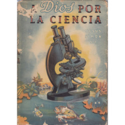 A DIOS POR LA CIENCIA Estudios Científico-Apologéticos