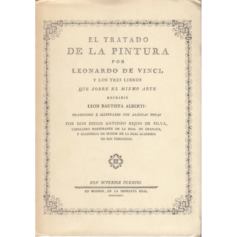 EL TRATADO DE LA PINTURA por LEONARDO DE VINCI, y los Tres Libros que Sobre el Mismo Arte Escribio Leon Bautista Alberti. (Facsí