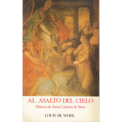 AL ASALTO DEL CIELO Historia de Santa Catalina de Siena