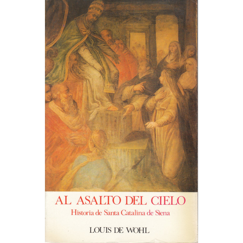 AL ASALTO DEL CIELO Historia de Santa Catalina de Siena