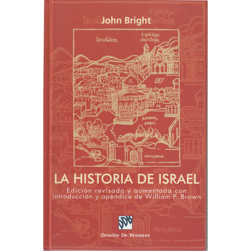LA HISTORIA DE ISRAEL Edición revisada y aumentada con introducción y apéndice de William P. Brown