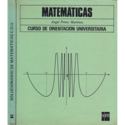 MATEMÁTICAS Curso de Orientación Universitaría (2 Tomos: LIBRO DE TEXTO y GUIA DIDACTICA - SOLUCIONARIO)