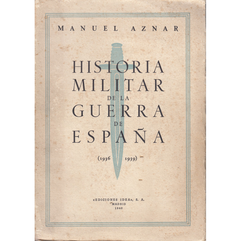 HISTORIA MILITAR DE LA GUERRA DE ESPAÑA (1936-1939)