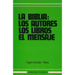 LA BIBLIA: LOS AUTORES, LOS LIBROS, EL MENSAJE