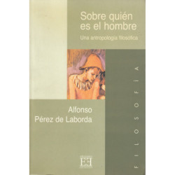 SOBRE QUIÉN ES EL HOMBRE Una antropología filosófica