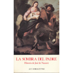 LA SOBRA DEL PADRE Historia de José de Nazaret
