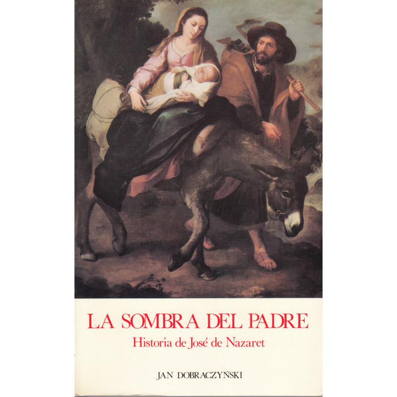 LA SOBRA DEL PADRE Historia de José de Nazaret