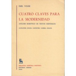 CUATRO CLAVES PARA LA MODERNIDAD Análisis Semiótico de Textos Hispánicos (Aleixandre, Borges, Carpentier, Cabrera Infante)