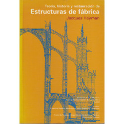 TEORÍA, HISTORIA Y RESTAURACIÓN DE ESTRUCTURAS DE FÁBRICA Colección de Ensayos