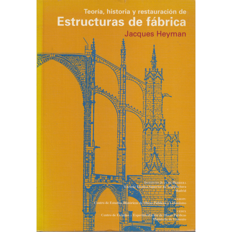 TEORÍA, HISTORIA Y RESTAURACIÓN DE ESTRUCTURAS DE FÁBRICA Colección de Ensayos