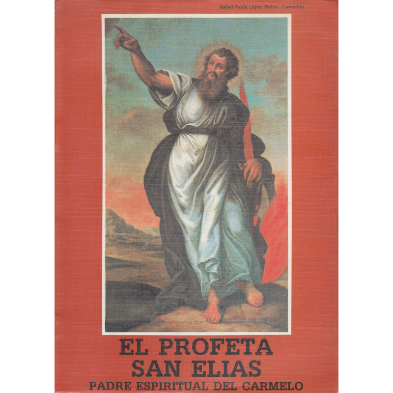 EL PROFETA SAN ELIAS Padre Espiritual del Carmelo