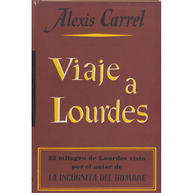 VIAJE A LOURDES. Seguido de FRAGMENTOS DEL DIARIO Y MEDITACIONES (El Milagro de Lourdes Visto por el Autor de -La Incógnita del