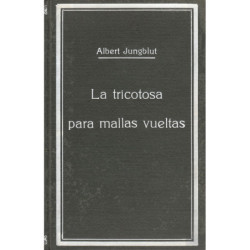 LA TRICOTOSA PARA MALLAS VUELTAS Descripción - Funcionamiento - Ajuste - Direrentes clases de tricot