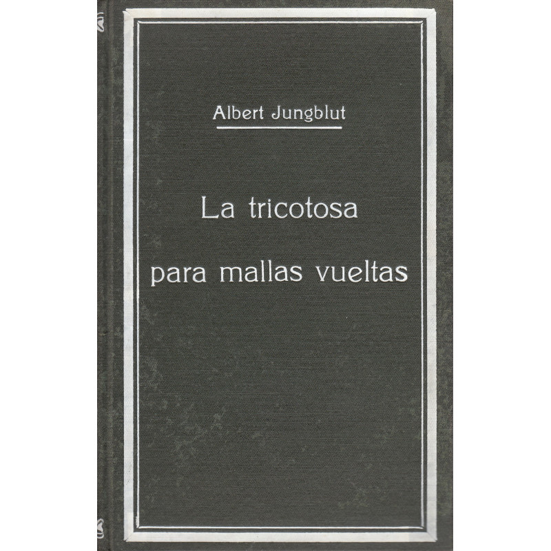 LA TRICOTOSA PARA MALLAS VUELTAS Descripción - Funcionamiento - Ajuste - Direrentes clases de tricot