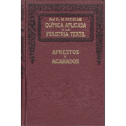 QUÍMICA APLICADA A LA INDUSTRIA TEXTIL. Tomo V: APRESTOS Y ACABADOS DE FIBRAS TEXTILES