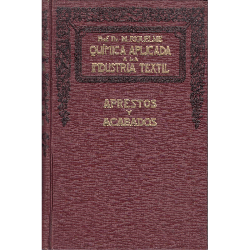 QUÍMICA APLICADA A LA INDUSTRIA TEXTIL. Tomo V: APRESTOS Y ACABADOS DE FIBRAS TEXTILES
