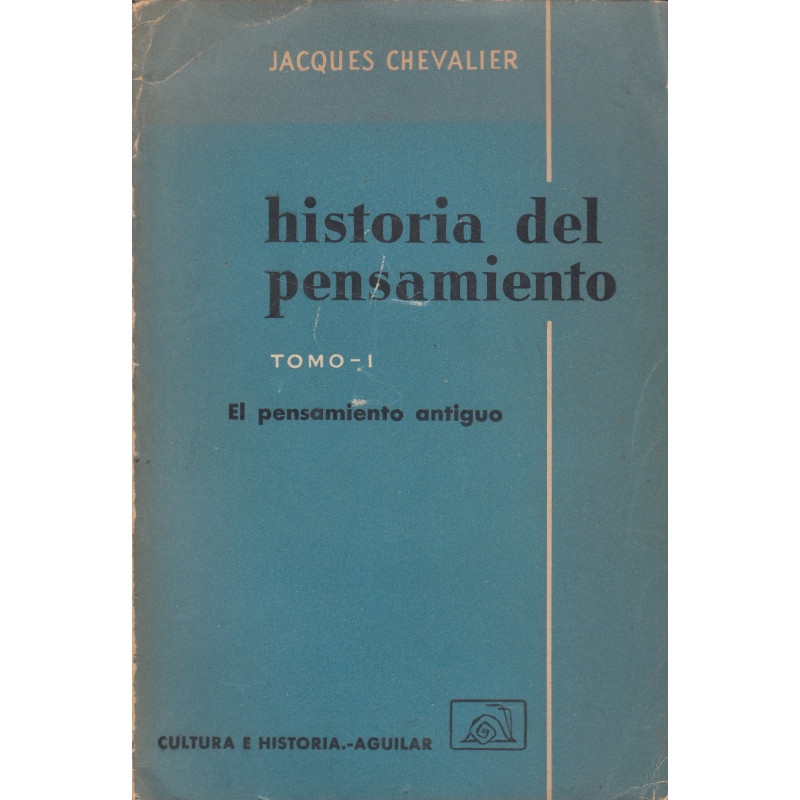 HISTORIA DEL PENSAMIENTO. Tomo - 1: EL PENSAMIENTO ANTIGUO