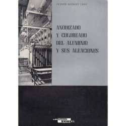 ANODIZADO Y COLOREADO DEL ALUMINIO Y SUS ALEACIONES (Consideraciones prácticas sobre las propiedades, instalaciones y aplicacion