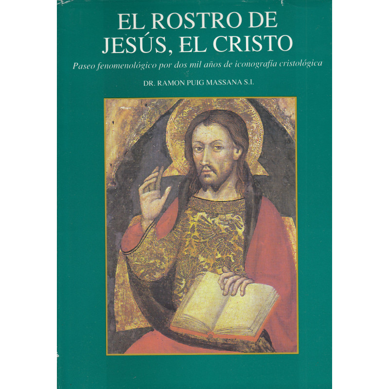 EL ROSTRO DE JESÚS, EL CRISTO Paseo fenomenológico por dos mil años de iconografía cristológica