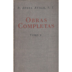 OBRAS COMPLETAS del P. Angel Ayala S.I. TOMO I
