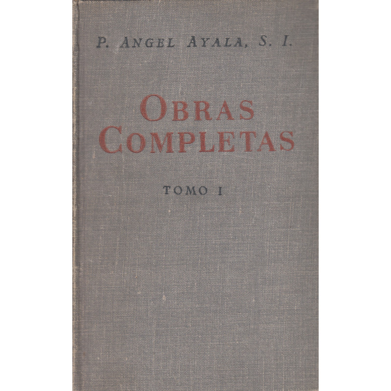OBRAS COMPLETAS del P. Angel Ayala S.I. TOMO I