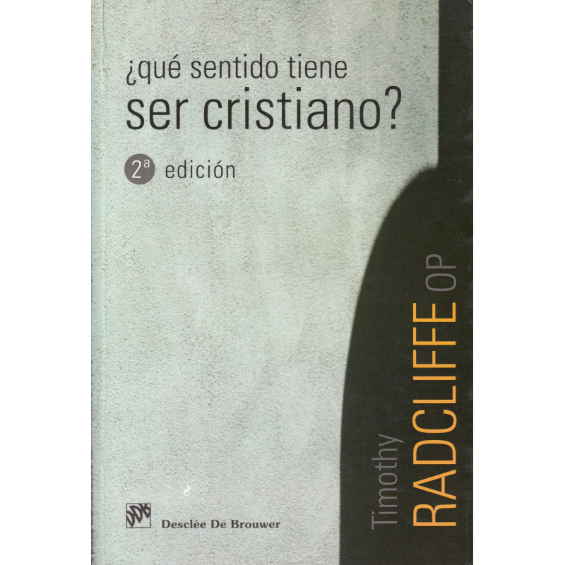 ¿QUÉ SENTIDO TIENE SER CRISTIANO? El atisbo de la plenitud en el devenir de la vida cotidiana