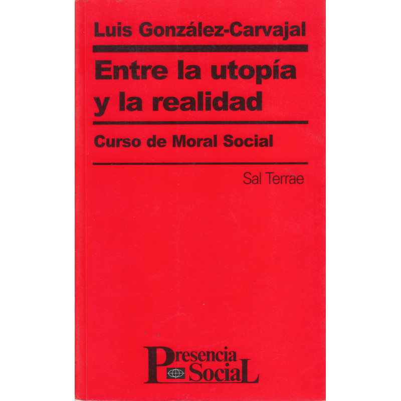 ENTRE LA UTOPÍA Y LA REALIDAD Curso de Moral Social