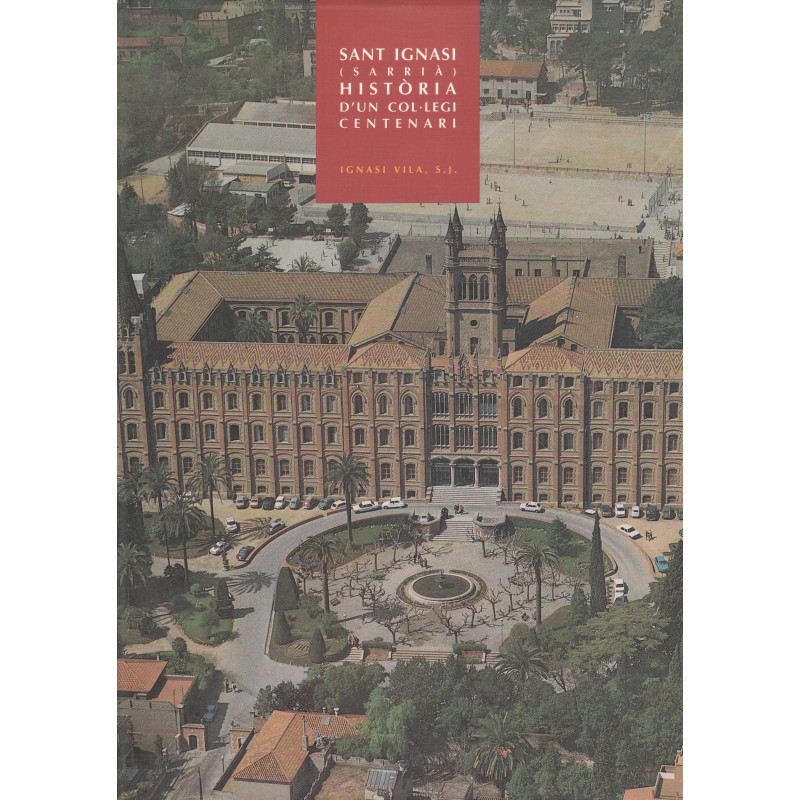 SANT IGNASI (SARRIA) HISTÒRIA D'UN COL.LEGI CENTENARI
