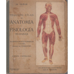 PEQUEÑO ATLAS DE ANATOMÍA Y FISIOLOGÍA HUMANAS con 12 Láminas Cromolitográficas a 8 colores