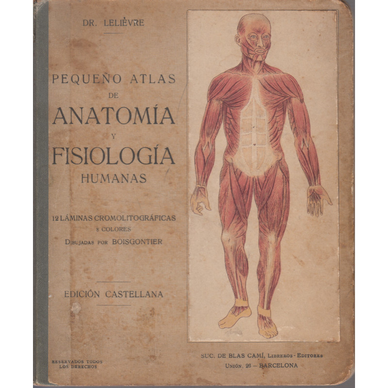 PEQUEÑO ATLAS DE ANATOMÍA Y FISIOLOGÍA HUMANAS con 12 Láminas Cromolitográficas a 8 colores