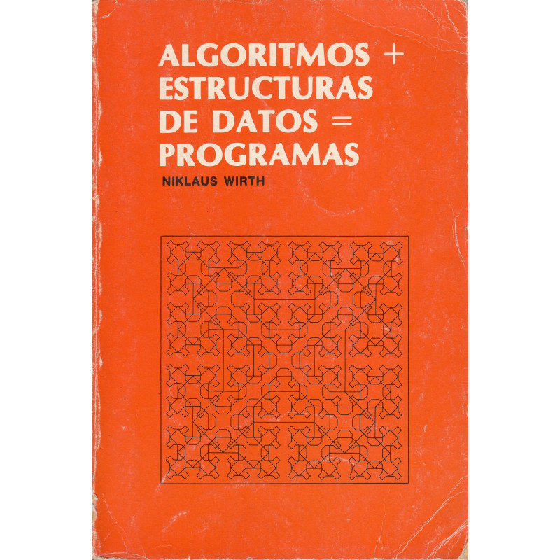 ALGORITMOS más ESTRUCTURAS DE DATOS igual a PROGRAMAS