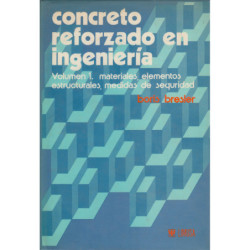 CONCRETO REFORZADO EN INGENIERÍA. Materiales, elementos estructurales, medidas de seguridad. VOL. 1