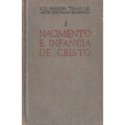 LOS GRANDES TEMAS DEL ARTE CRISTIANO EN ESPAÑA. De la Serie I: CRISTOLOGÍA. Tomo I: NACIMIENTO E INFANCIA DE CRISTO