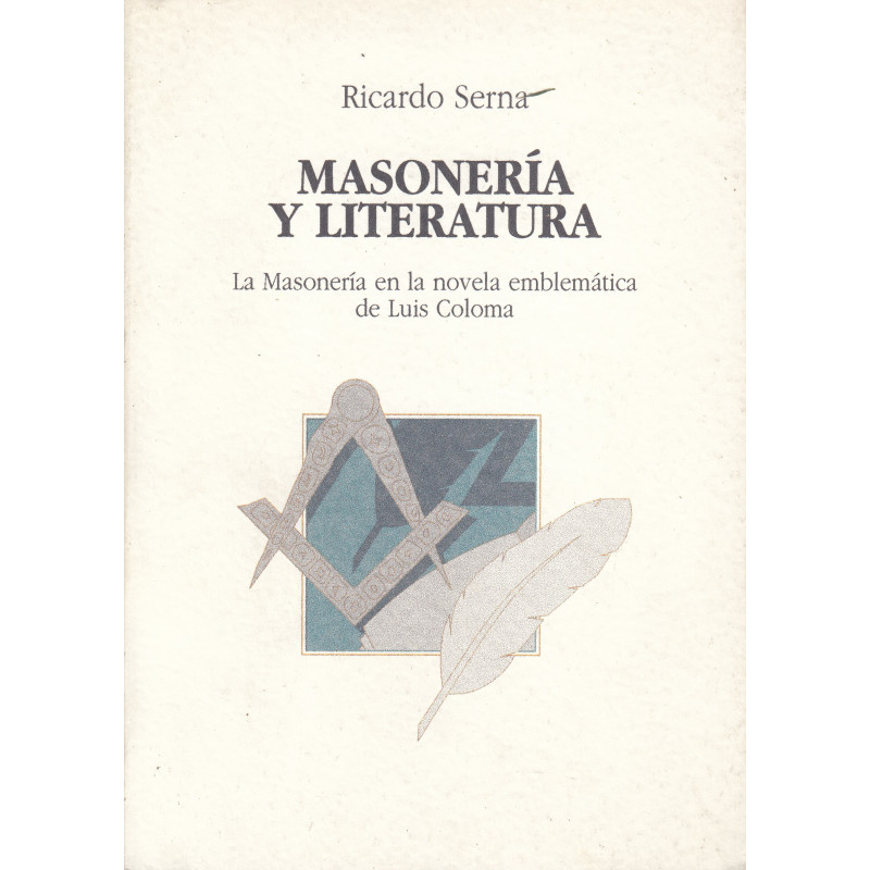 MASONERÍA Y LITERATURA La Masonería en la novela emblemática de Luis Coloma
