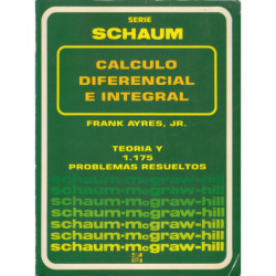 CALCULO DIFERENCIAL E INTEGRAL. TORÍA y 1175 PROBLEMAS RESUELTOS Serie de Compendios SCHAUM