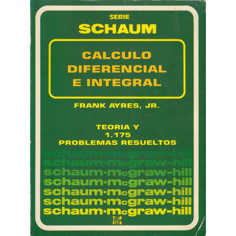 CALCULO DIFERENCIAL E INTEGRAL. TORÍA y 1175 PROBLEMAS RESUELTOS Serie de Compendios SCHAUM
