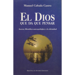 EL DIOS QUE DA QUE PENSAR Acceso Filosófico-Antropológica a la Divinidad.