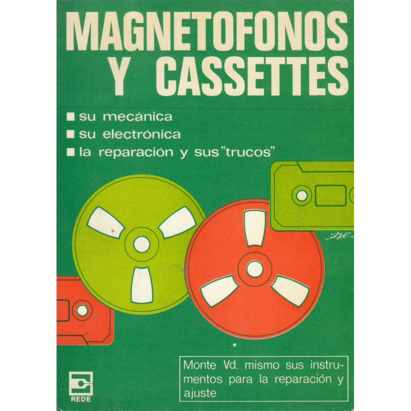 MAGNETÓFONOS Y CASSETTES. Su Mecánica. Su Electrónica. La Reparación y sus -Trucos-