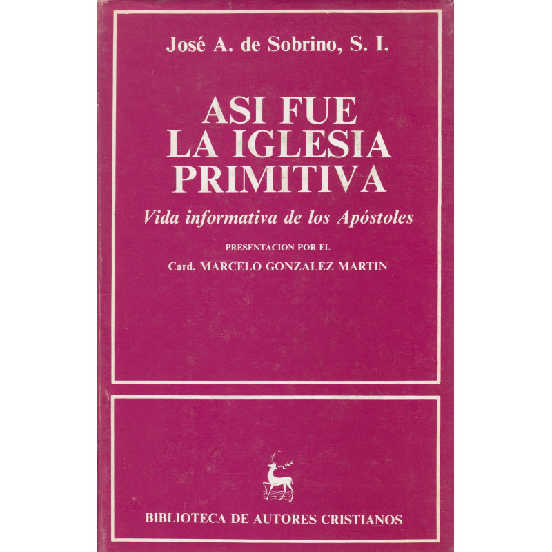 ASÍ FUE LA IGLESIA PRIMITIVA Vida informativa de los Apóstoles