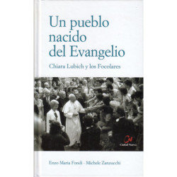UN PUEBLO NACIDO DEL EVANGELIO Chiara Lubich y los Focolaras