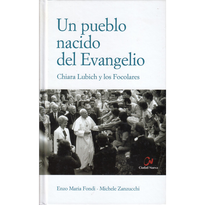 UN PUEBLO NACIDO DEL EVANGELIO Chiara Lubich y los Focolaras