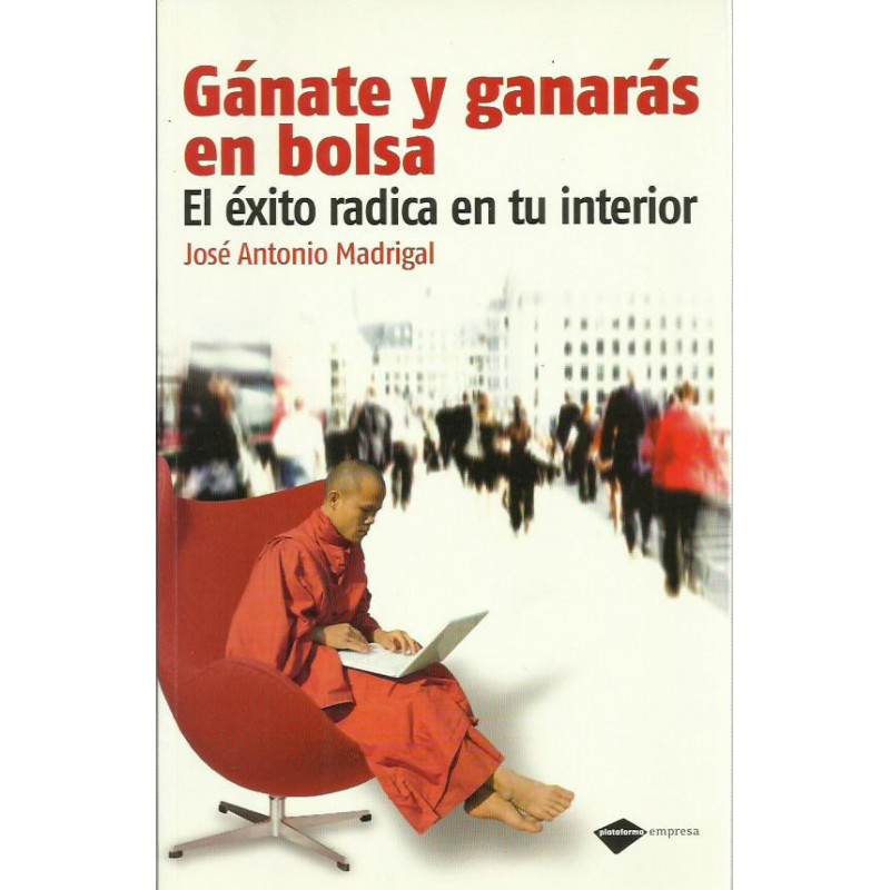 GÁNATE Y GANARÁS EN BOLSA El éxito radica en tu interior