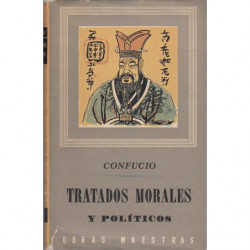TRATADOS MORALES Y POLÍTICOS Según los textos de Confucio y de sus discípulos Tseng-Chen