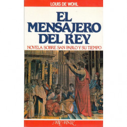 EL MENSAJERO DEL REY. Novela sobre San Pablo y su Tiempo