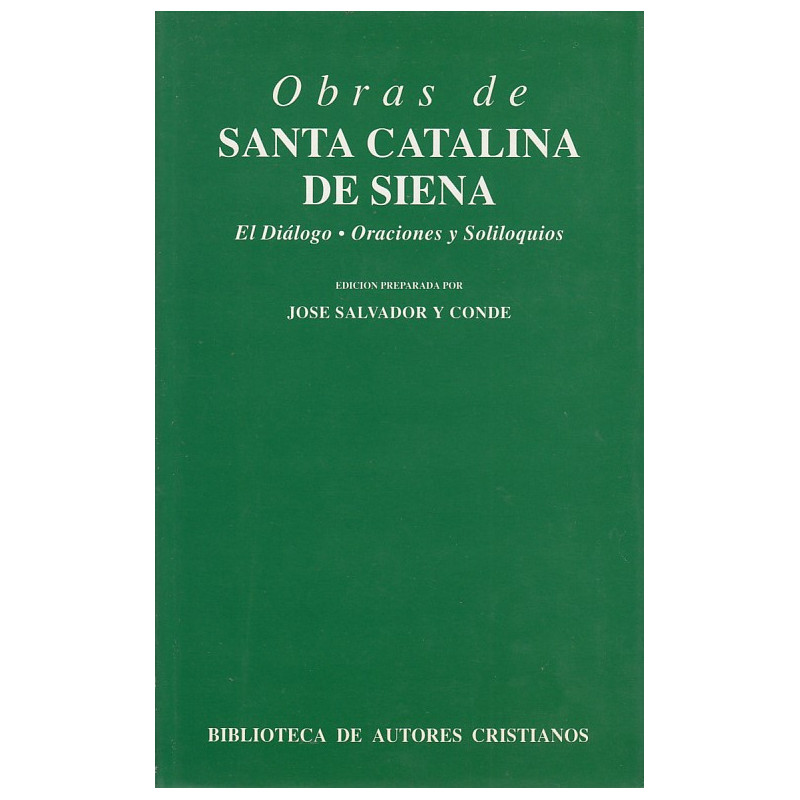 OBRAS DE SANTA CATALINA DE SIENA. El Diálogo. Oraciones y Soliloquios