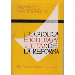 FE CATOLICA E IGLESIAS Y SECTAS DE LA REFORMA