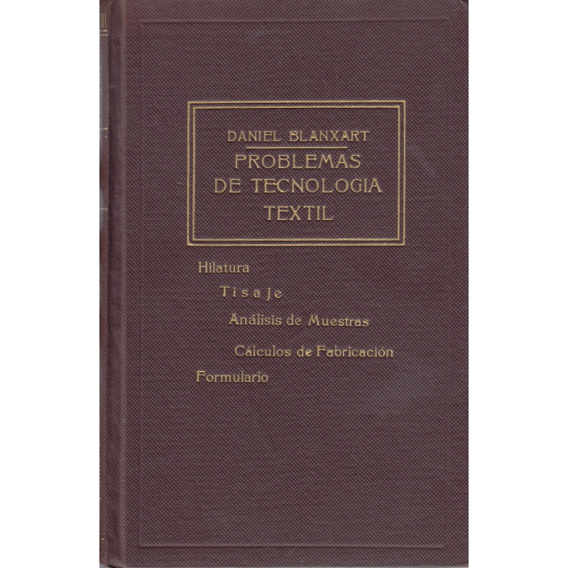 PROBLEMAS DE TECNOLOGÍA TEXTIL. Hilatura - Tisaje - Análisis de Muestras - Cálculos de Fabricación - Formulari