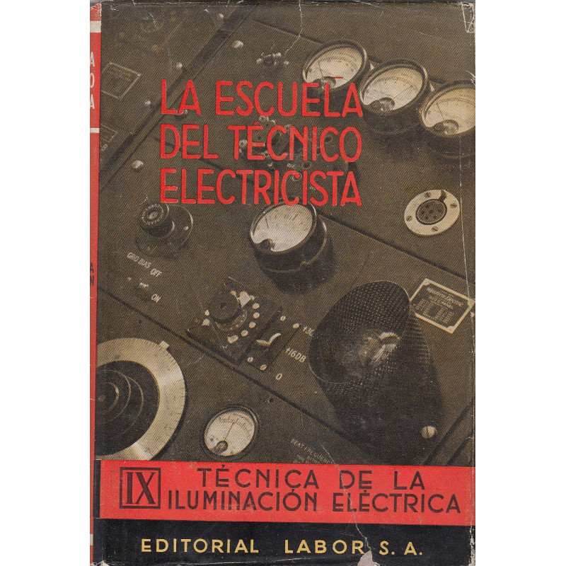 TÉCNICA DE LA ILUMINACIÓN ELÉCTRICA. Vol IX de LA ESCUELA DEL TÉCNICO ELECTRICISTA